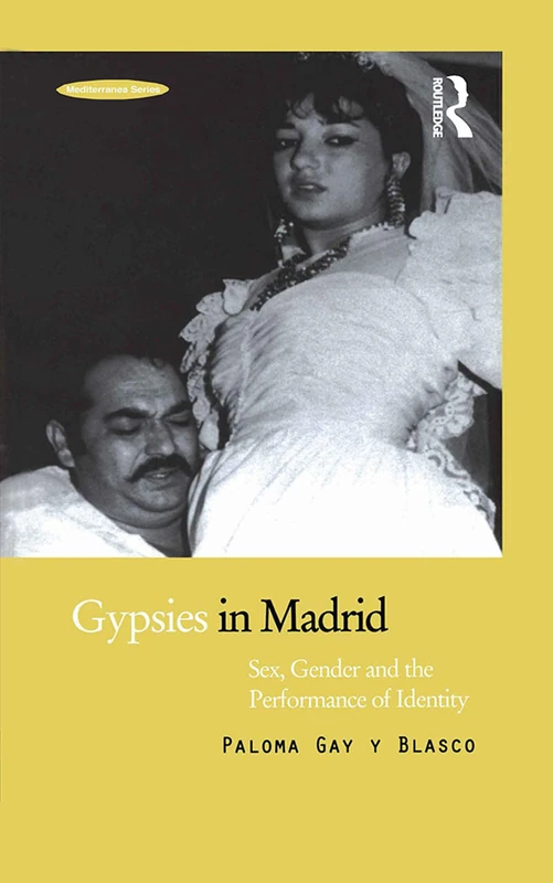 Gypsies in Madrid: Sex, Gender and the Performance of Identity: 2 (Mediterranea)