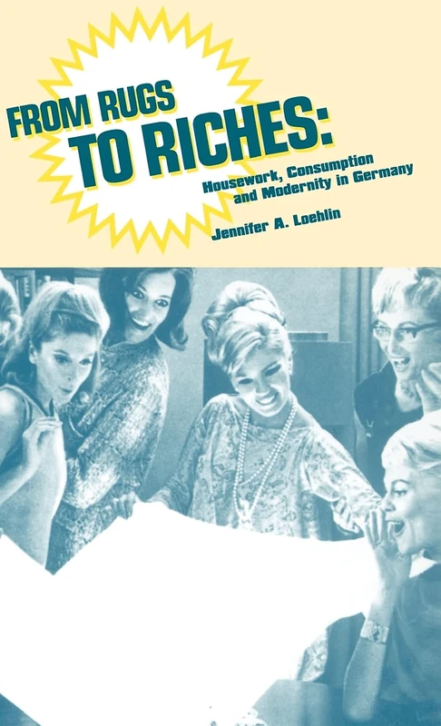 From Rugs to Riches: Housework, Consumption and Modernity in Germany