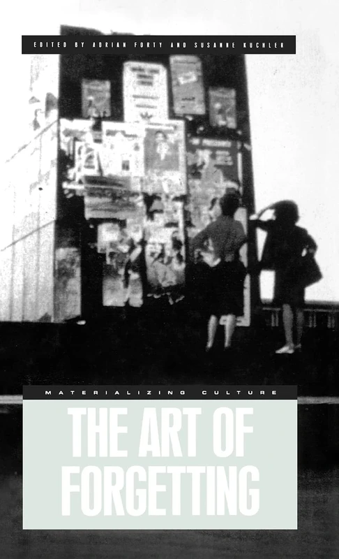 The Art of Forgetting (Materializing Culture (Hardcover))