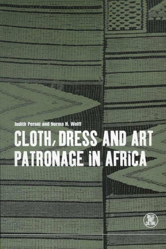 Cloth, Dress and Art Patronage in Africa: v. 6 (Dress, Body, Culture)