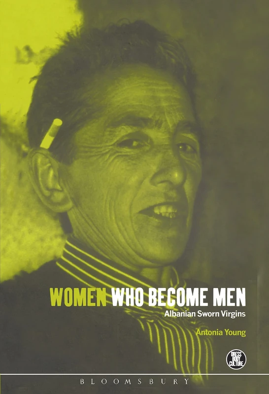 Women Who Become Men: Albanian Sworn Virgins: v. 15 (Dress, Body, Culture) - Image 1