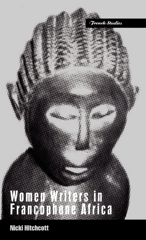 Women Writers in Francophone Africa: v. 20 (Berg French Studies Series)