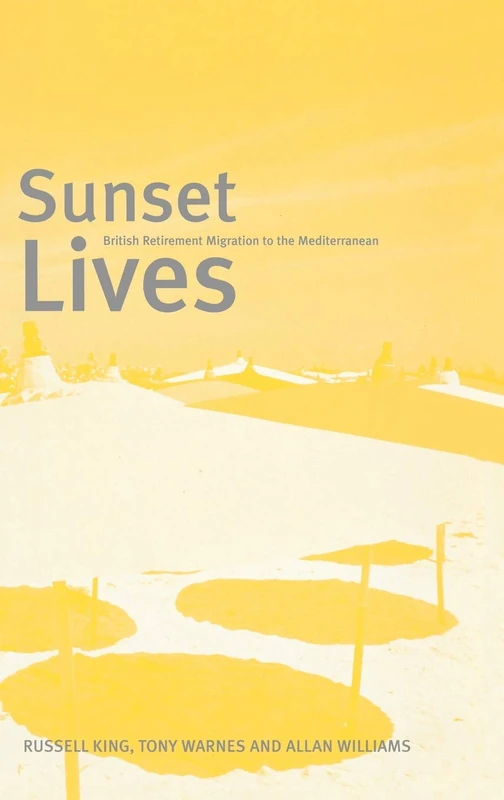 Sunset Lives: British Retirement Migration to the Mediterranean