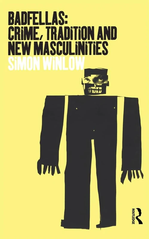 Badfellas: Crime, Tradition and New Masculinities