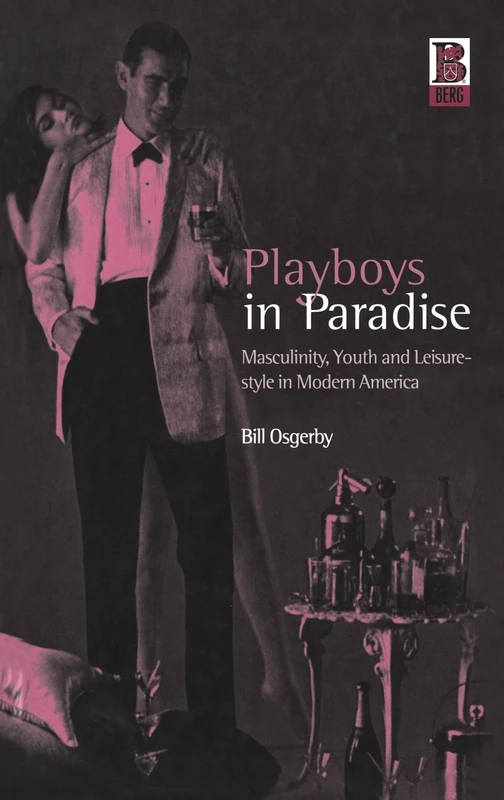 Playboys in Paradise: Masculinity, Youth and Leisure-Style in Modern America