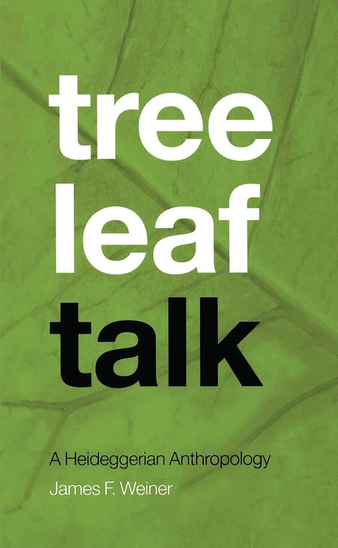 Tree Leaf Talk: A Heideggerian Anthropology