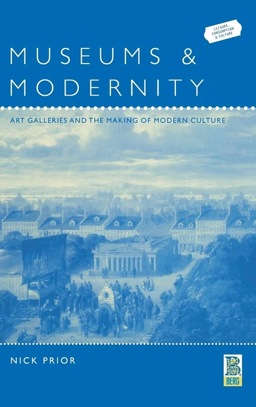 Museums and Modernity: Art Galleries and the Making of Modern Culture: v. 5 (Leisure, Consumption and Culture) - Image 1