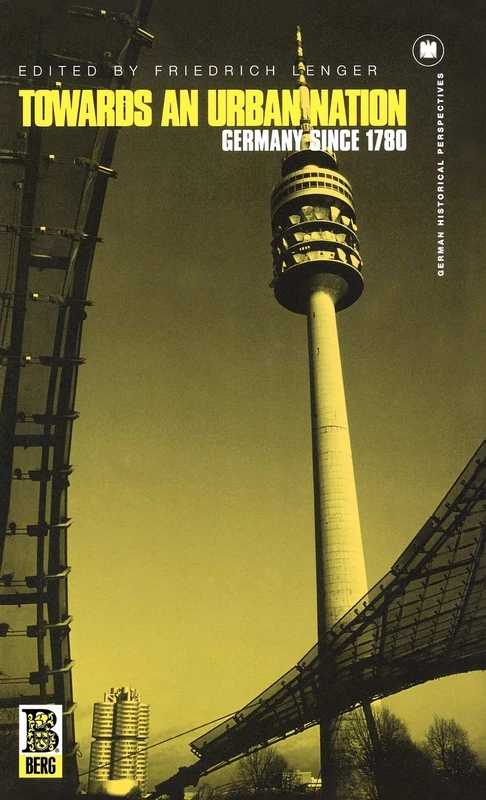 Towards an Urban Nation: Germany since 1780: v. 16 (German Historical Perspectives)