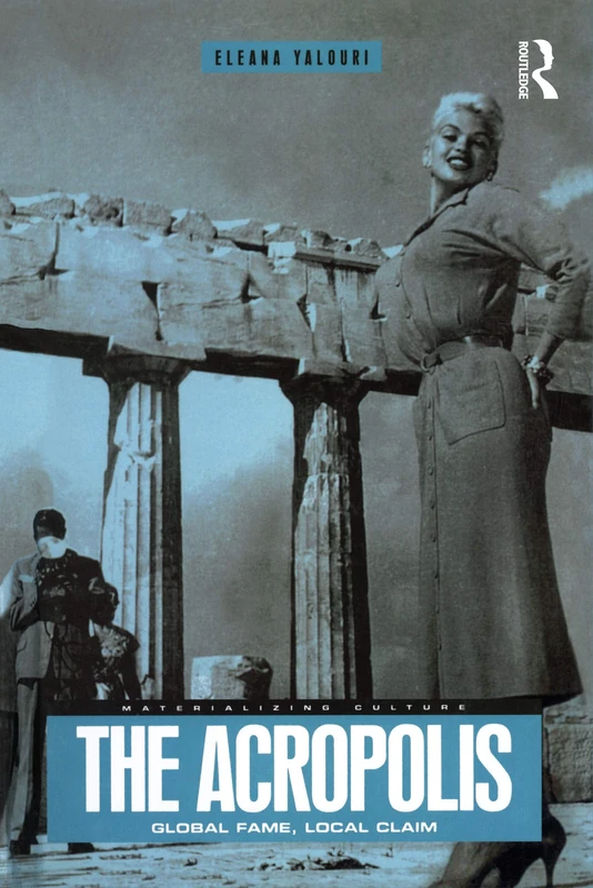 Bloomsbury The Acropolis: Global Fame, Local Claim - Book