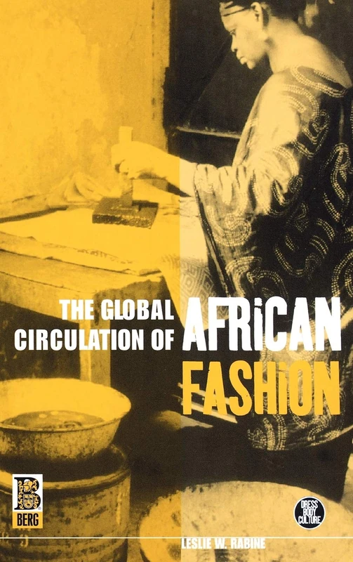 The Global Circulation of African Fashion: v. 27 (Dress, Body, Culture)