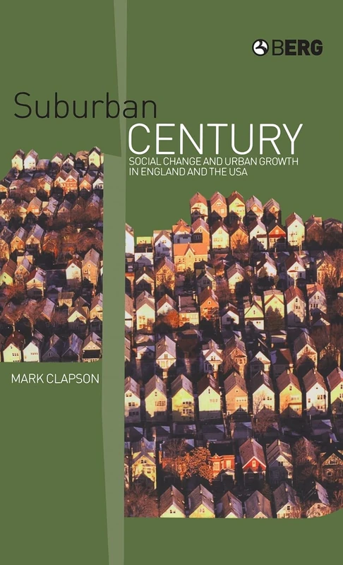 Suburban Century: Social Change and Urban Growth in England and the USA