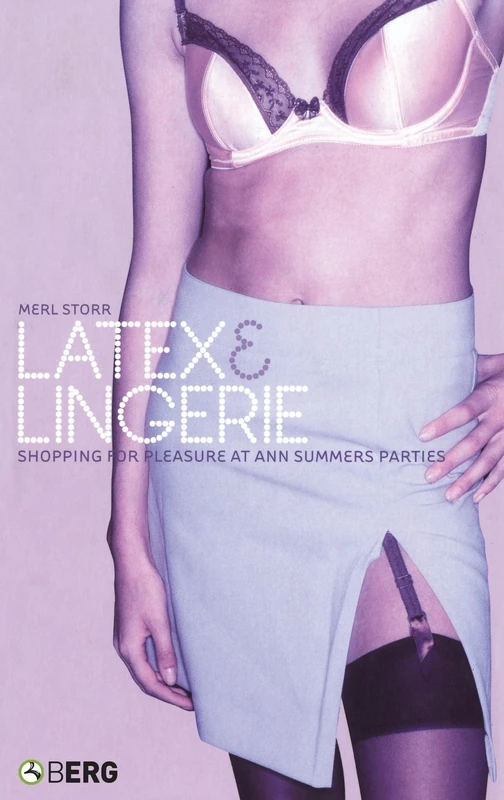 Latex and Lingerie: Shopping for Pleasure at Ann Summers Parties: v. 21 (Materializing Culture) - Image 1