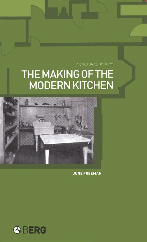 The Making of the Modern Kitchen: A Cultural History
