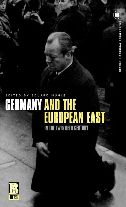 Germany and the European East in the Twentieth Century: v. 17 (German Historical Perspectives)