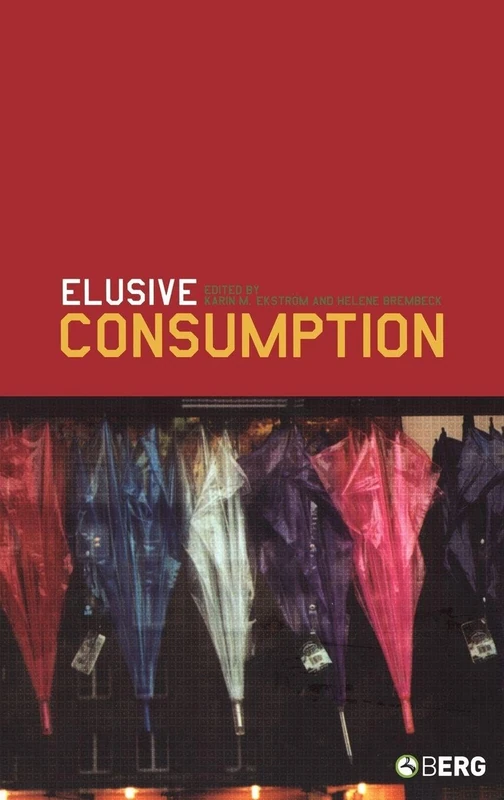 Bloomsbury Elusive Consumption - Anthropology and Sociology Book