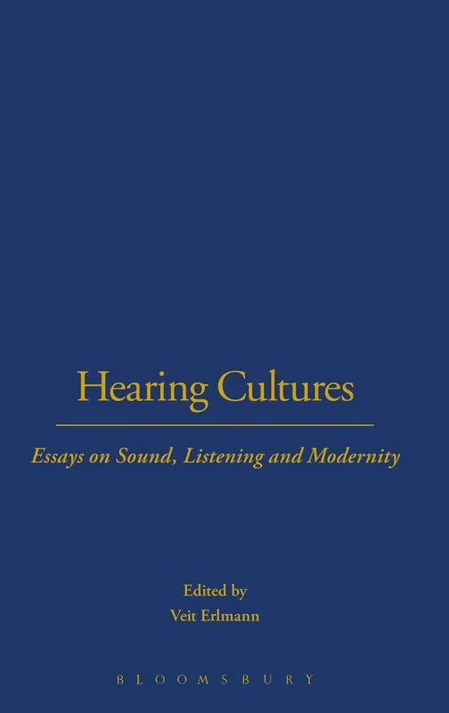 Hearing Cultures: Essays on Sound, Listening and Modernity (Wenner-Gren International Symposium Series)