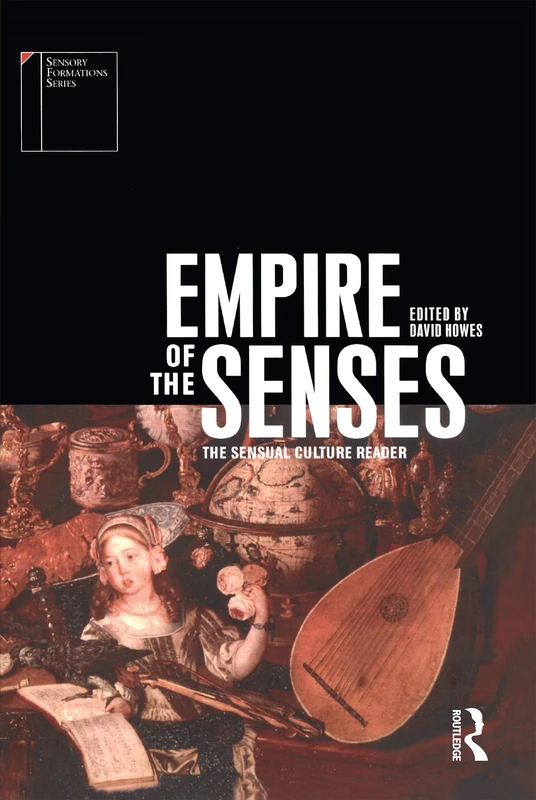 Empire of the Senses: The Sensual Culture Reader (Sensory Formations)