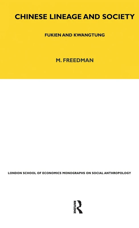 Chinese Lineage and Society: Fukien and Kwantung Volume 33: 35 (LSE Monographs on Social Anthropology)