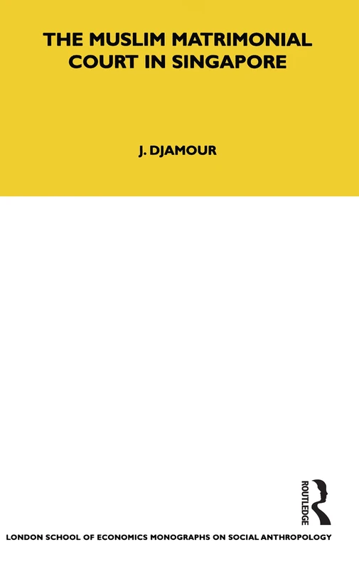 The Muslim Matrimonial Court in Singapore: 84 (LSE Monographs on Social Anthropology) - Image 1