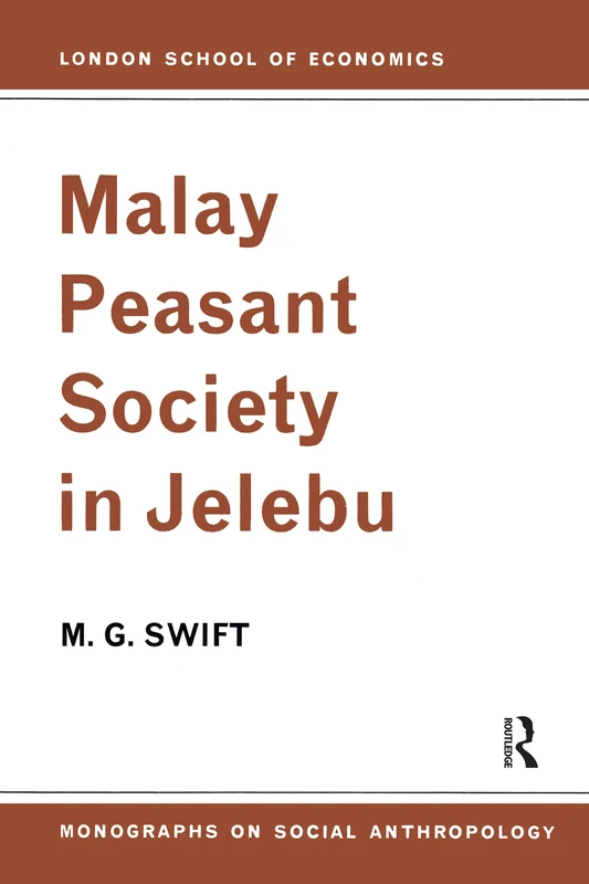 Malay Peasant Society in Jelebu (LSE Monographs on Social Anthropology)