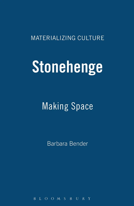 Stonehenge: Making Space: v. 1 (Materializing Culture)