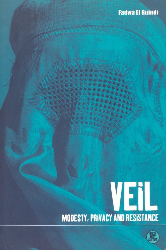 Veil: Modesty, Privacy and Resistance: v. 9 (Dress, Body, Culture)