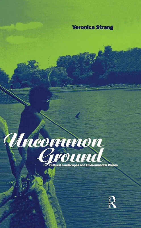Uncommon Ground: Landscape, Values and the Environment - Bloomsbury