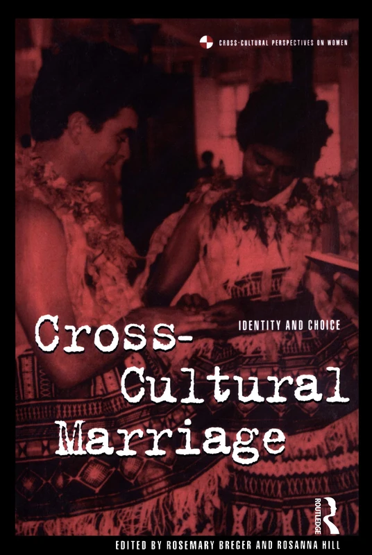 Cross-Cultural Marriage: Identity and Choice (Cross-Cultural Perspectives on Women)