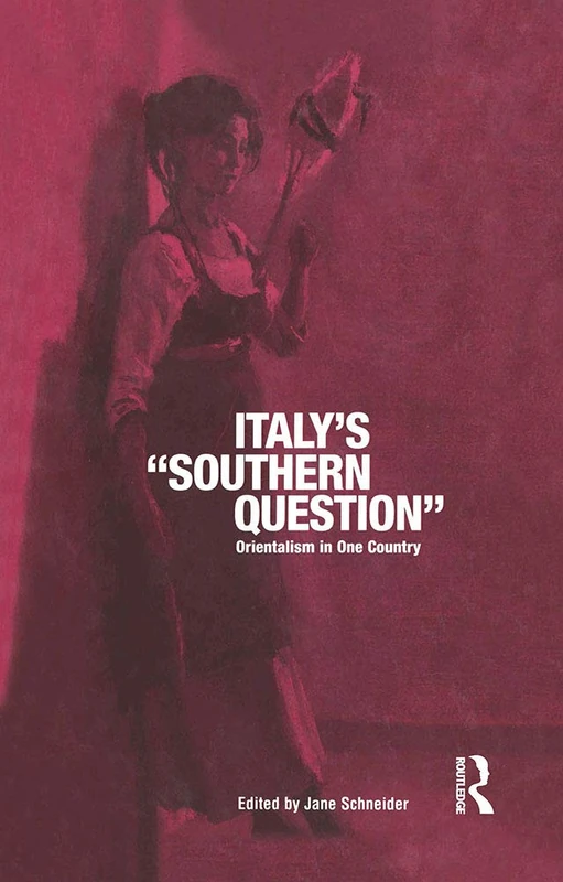 Bloomsbury Italy's Southern Question: Orientalism in One Country