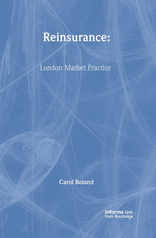 Reinsurance: London Market Practice (Practical Insurance Guides)
