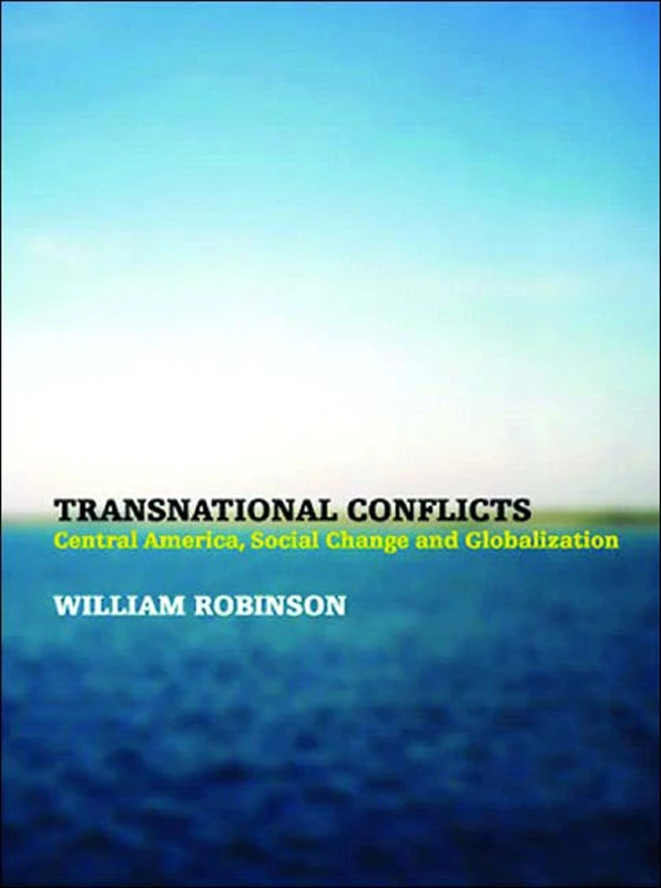 Transnational Conflicts: Central America, Social Change, and Globalization