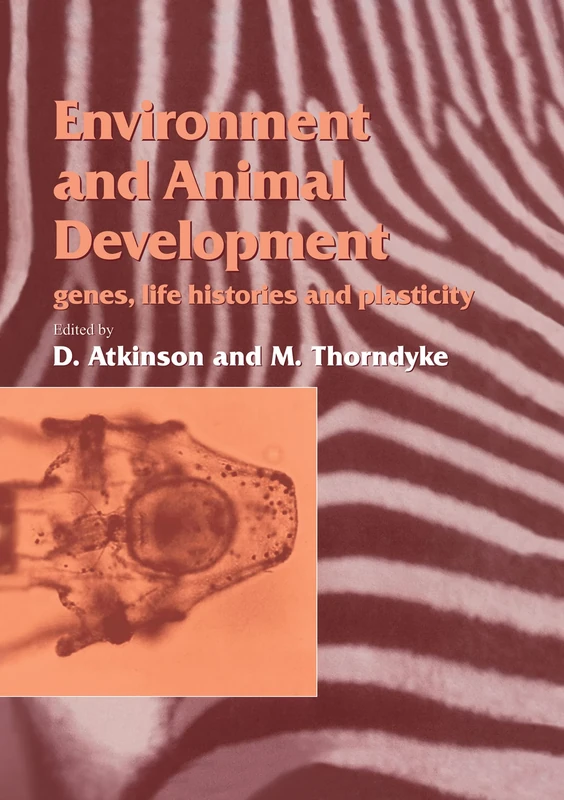 Environment and Animal Development: Genes, Life Histories and Plasticity (Society for Experimental Biology)