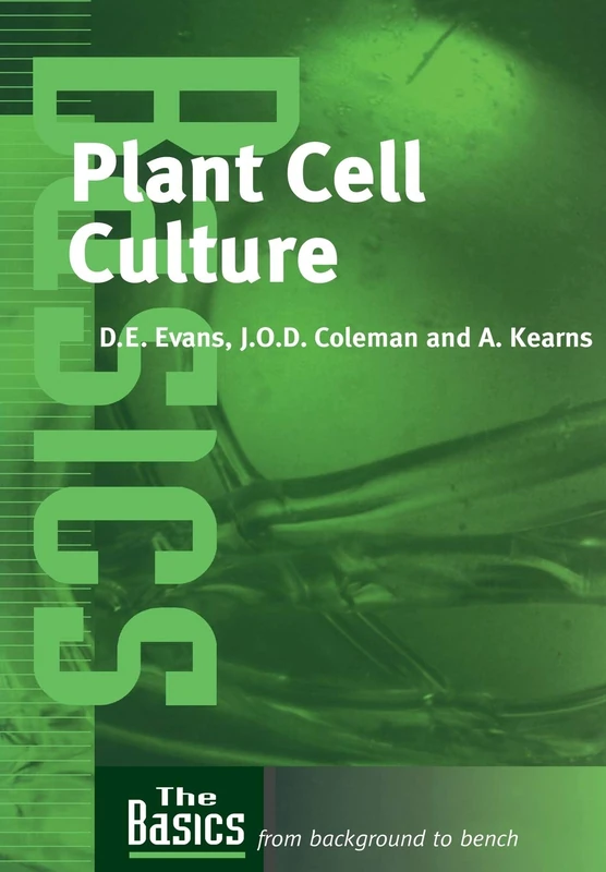 Plant Cell Culture (THE BASICS (Garland Science)): The Basics (The Basics Garland Science)