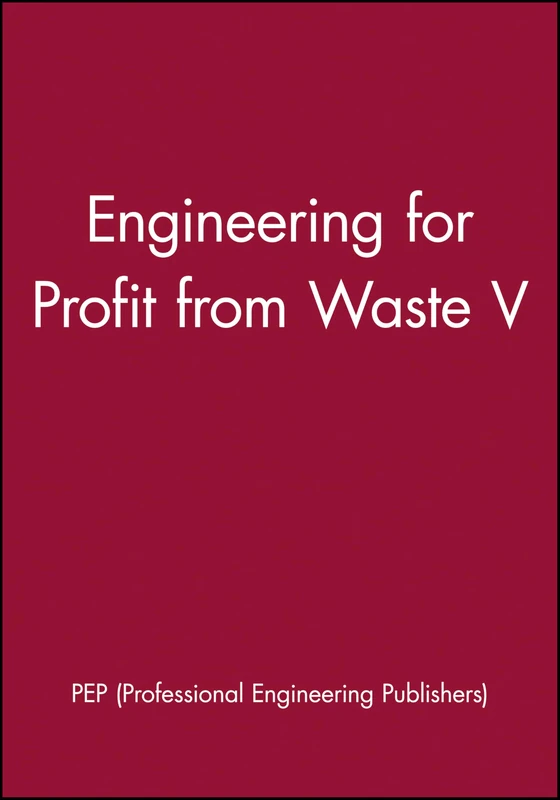 Engineering for Profit from Waste V (IMechE Event Publications)