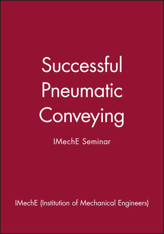 Successful Pneumatic Conveying: IMechE Seminar: 1999-08 (IMechE Seminar Publications)