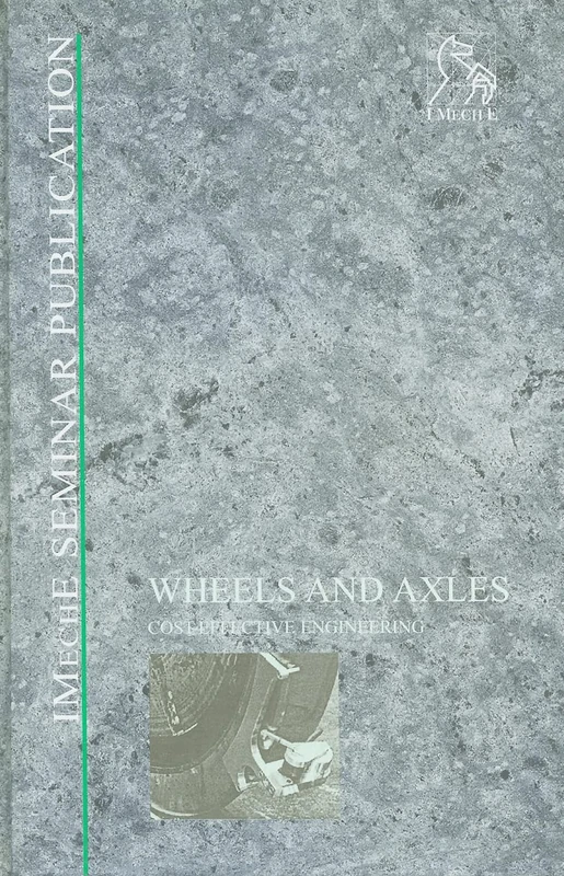 Wheels and Axles: Cost Effective Engineering: 2000-20 (IMechE Seminar Publications)