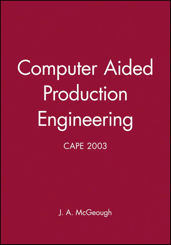 Computer Aided Production Engineering: CAPE 2003