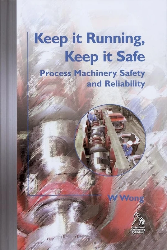 Keep it Running, Keep it Safe: Process Machinery Safety and Reliability
