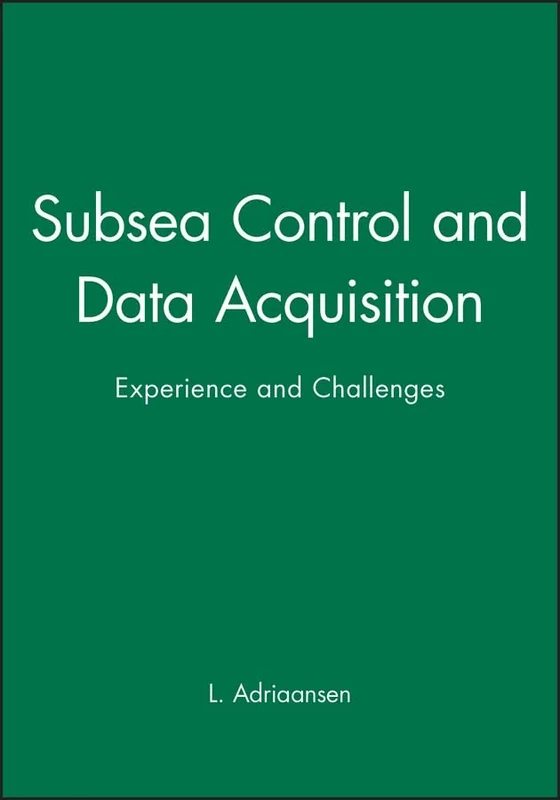 Subsea Control and Data Acquisition: Experience and Challenges: 12 (IMechE Event Publications)