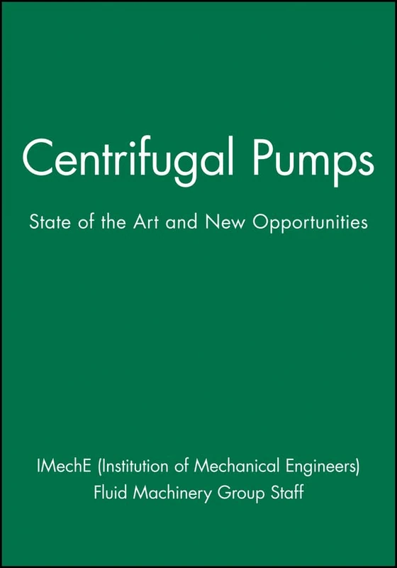 Centrifugal Pumps: State of the Art and New Opportunities: 2004-3 (Imeche Event Publications)