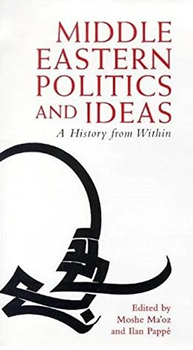 Middle Eastern Politics and Ideas: A History from within: v. 6 (Library of Modern Middle East Studies)