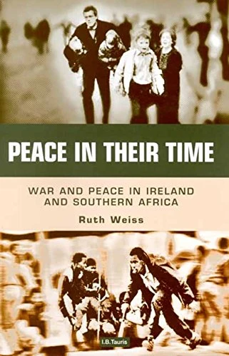 Peace in Their Time: War and Peace in Ireland and Southern Africa