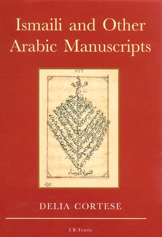Ismaili and Other Arabic Manuscripts (In Association With the Institute of Ismaili Studies): A Descriptive Catalogue of Manuscripts in the Library of the Institute of Ismaili Studies