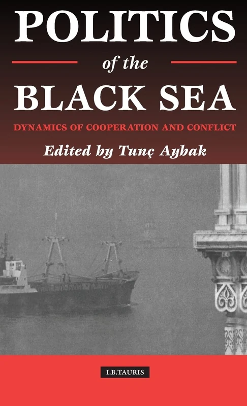 Political Economy of the Black Sea: Dynamics of Conflict and Co-operation (Library of International Relations): Dynamics of Cooperation and Conflict: v. 16