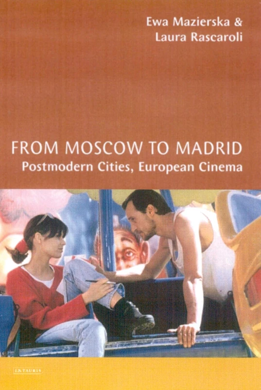 From Moscow to Madrid: Postmodern Cities, European Cinema (Cinema and Society)