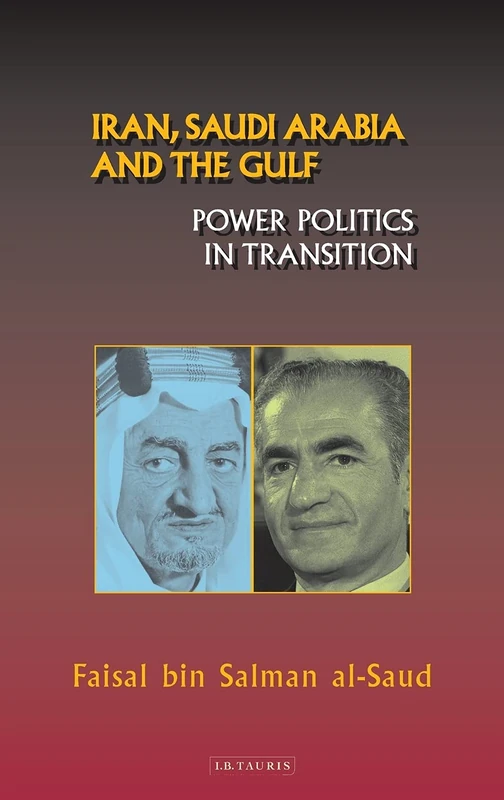 Iran, Saudi Arabia and the Gulf: Power Politics in Transition (Library of International Relations): v. 22