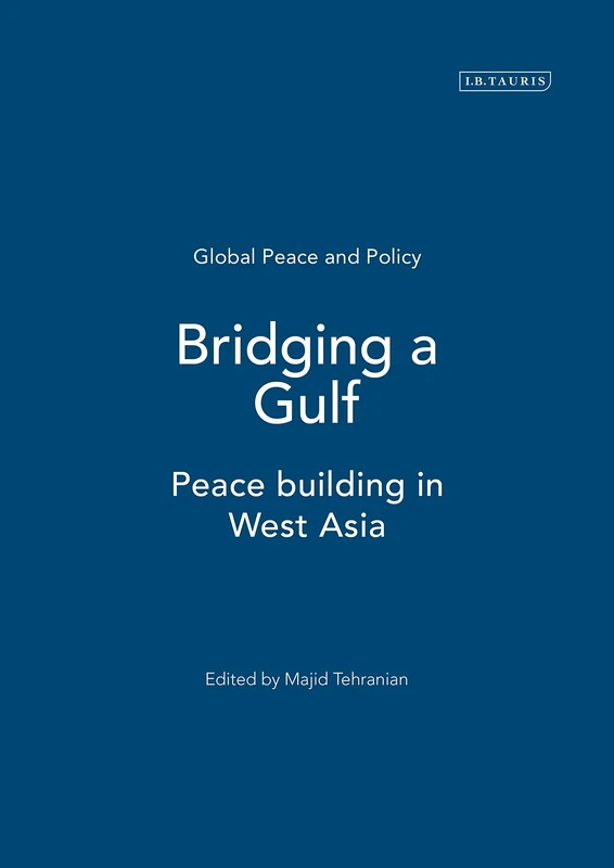 Bridging a Gulf: Peace-building in West Asia (Global Peace & Policy S.): v. 7