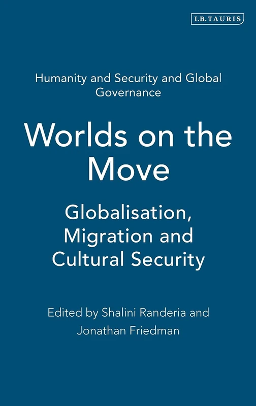 Worlds on the Move: Globalisation, Migration and Cultural Security (Human Security in the Global Economy): v. 6