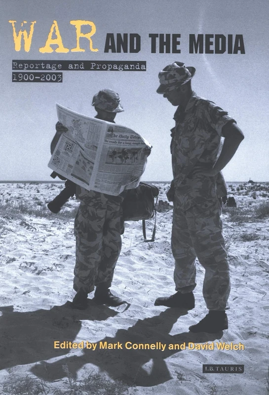 War and the Media: Reportage and Propaganda, 1900-2003 (International Library of War Studies): v. 3