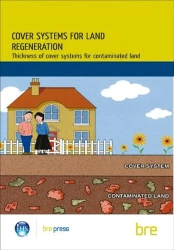 Cover Systems for Land Regeneration: Thickness of Cover Systems for Contaminated Land (BR 465) - Image 1